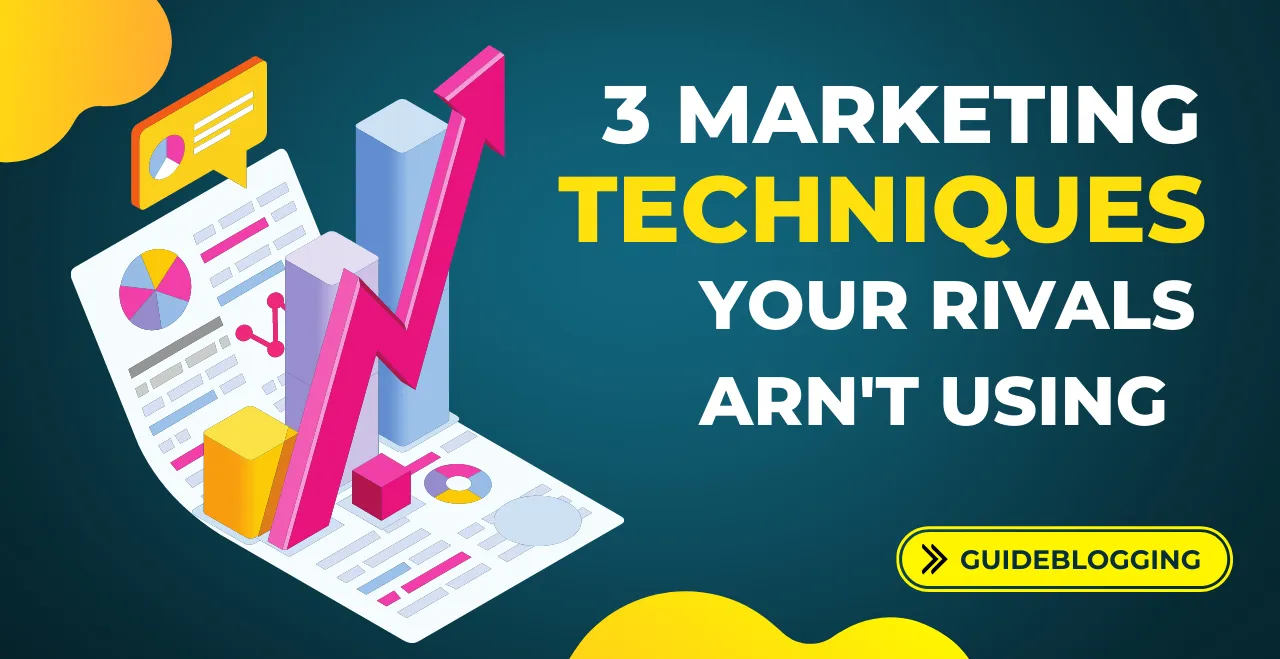 Three Marketing Techniques Your Rivals Aren t Using - 36