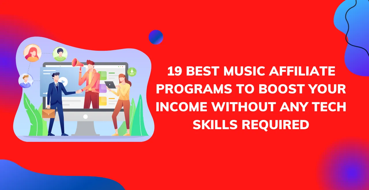 19-best-music-affiliate-programs-to-boost-your-income-without-any-tech-skills-required