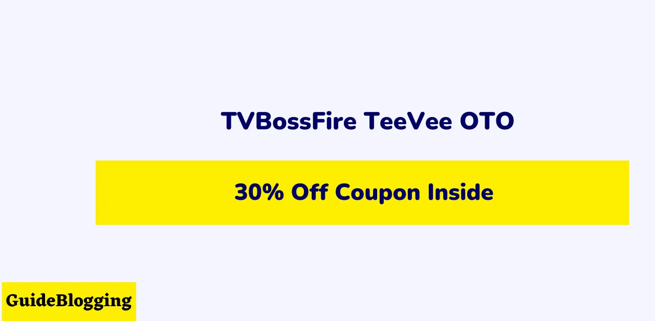 TVBossFire TeeVee OTO