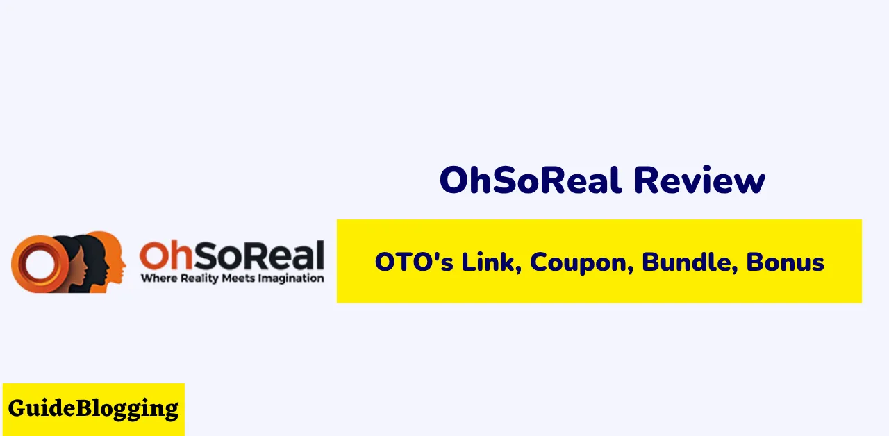 OhSoReal Review