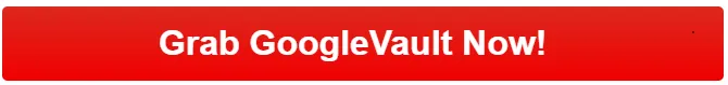 grab-googlevault-now