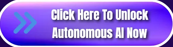 click-here-to-unlock-autonomous-ai-now