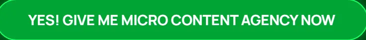 yes-give-me-micro-content-agency-now