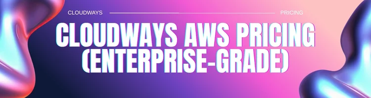 cloudways-aws-pricing-(enterprise-grade)