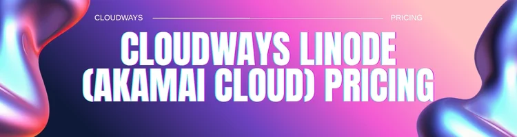 cloudways-linode-(akamai-cloud)-pricing