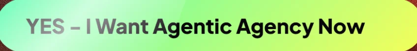 yes-i-want-agentic-agency-now