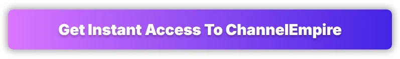 get-instant-access-to-channelempire-review