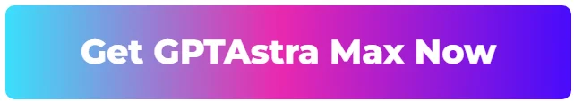 get-gptastra-max-now
